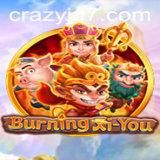 Exploring the Thrilling World of BurningXiYou with CRAZY JD